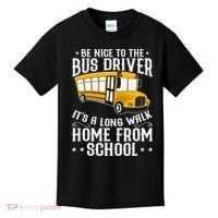 Funny Be Nice To The School Bus Driver It's A Long Walk Kids T-Shirt thumb 0