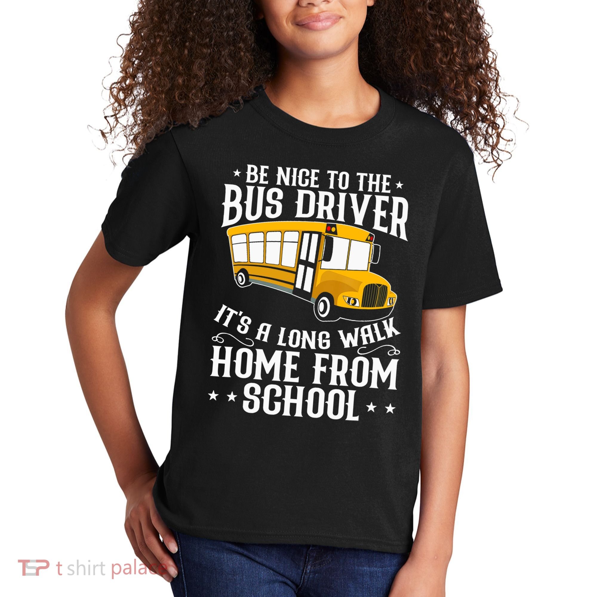 Funny Be Nice To The School Bus Driver It's A Long Walk Kids T-Shirt