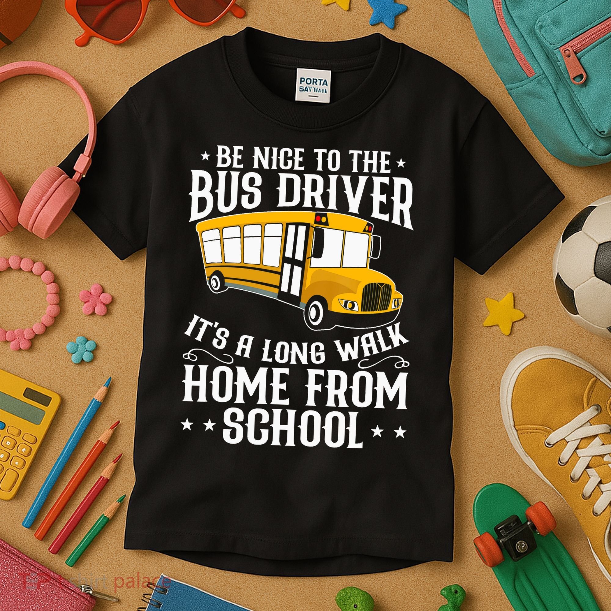 Funny Be Nice To The School Bus Driver It's A Long Walk Kids T-Shirt