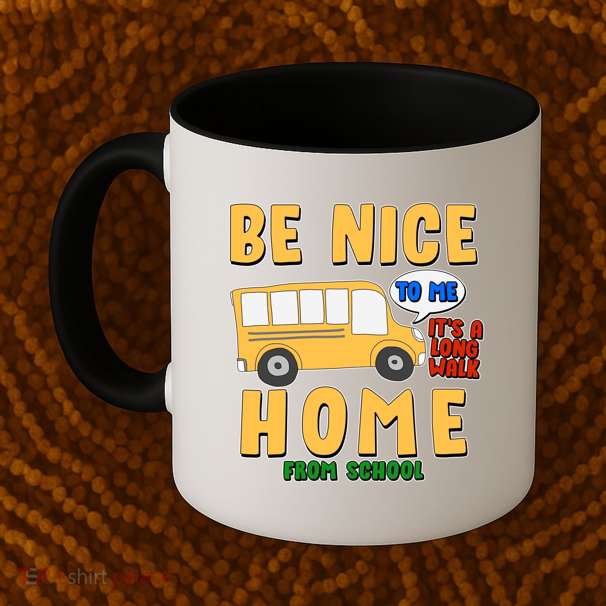 Funny Be Nice To Me It's A Long Walk Home Be Nice to Bus Driver Coffee Mug