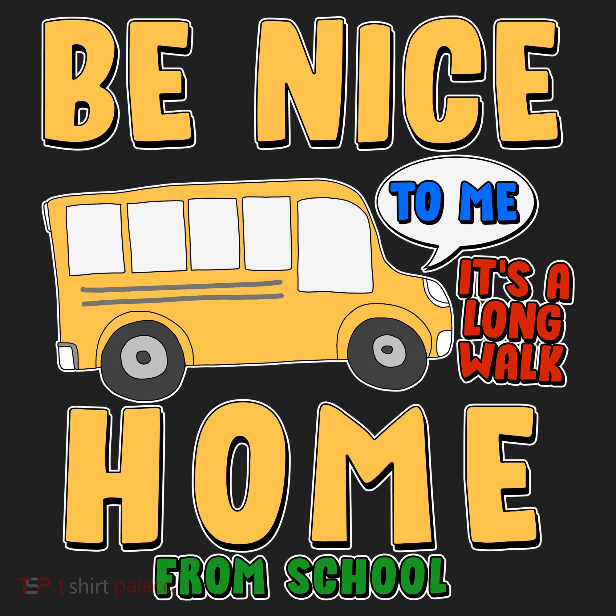 Funny Be Nice To Me It's A Long Walk Home Be Nice to Bus Driver Tumbler