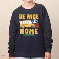 Funny Be Nice To Me It's A Long Walk Home Be Nice to Bus Driver Women's Sweatshirt thumb 0
