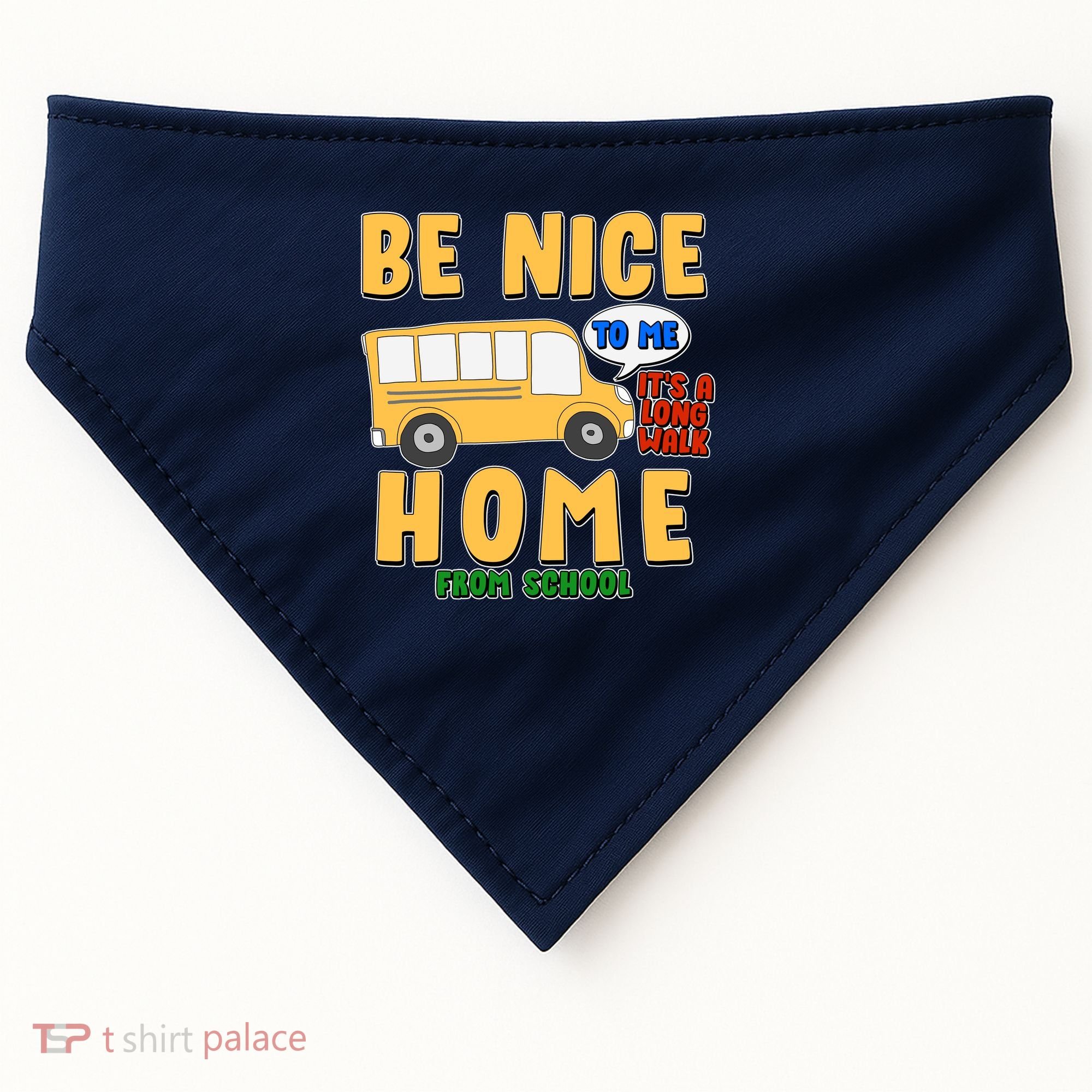 Funny Be Nice To Me It's A Long Walk Home Be Nice to Bus Driver USA-Made Doggie Bandana