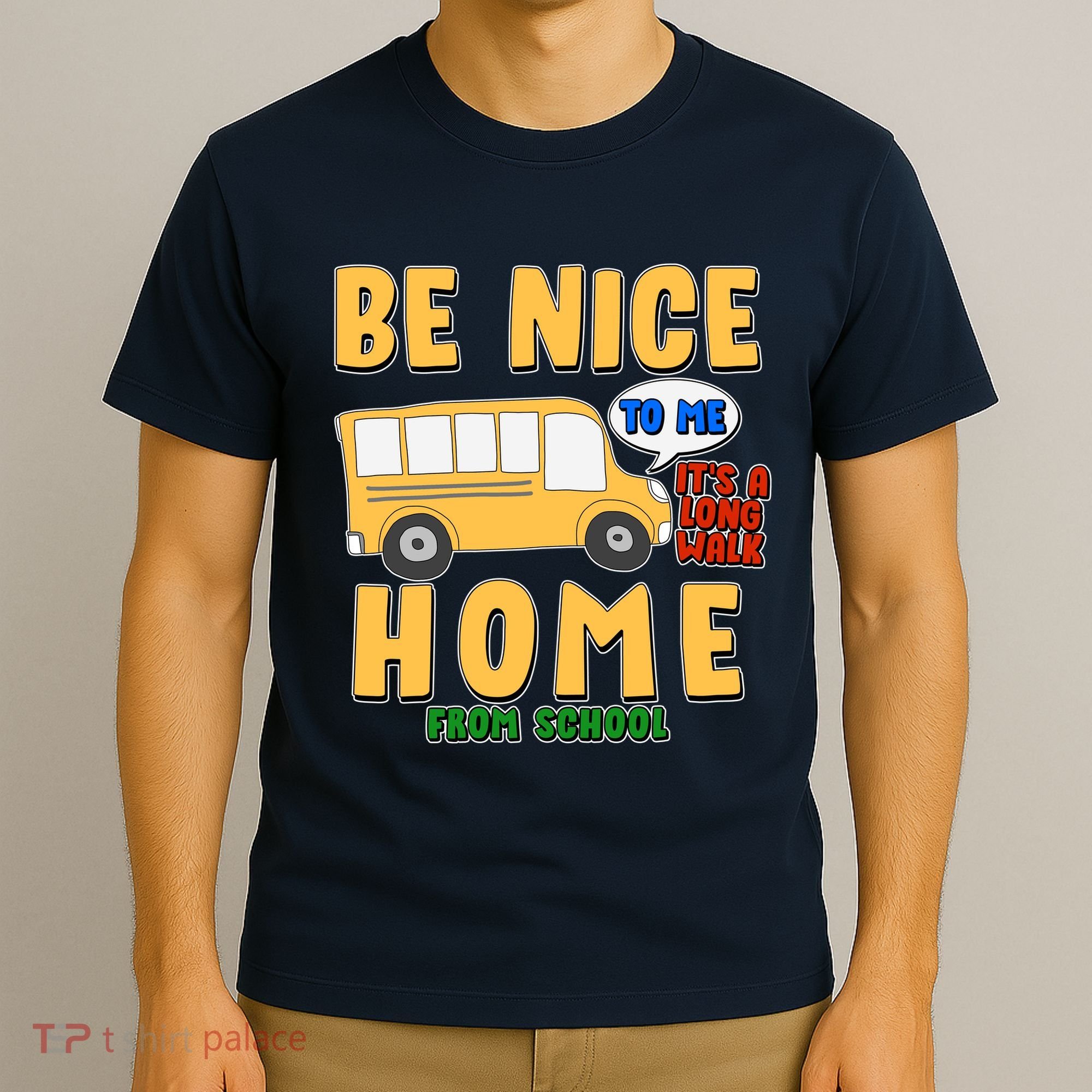 Funny Be Nice To Me It's A Long Walk Home Be Nice to Bus Driver T-Shirt