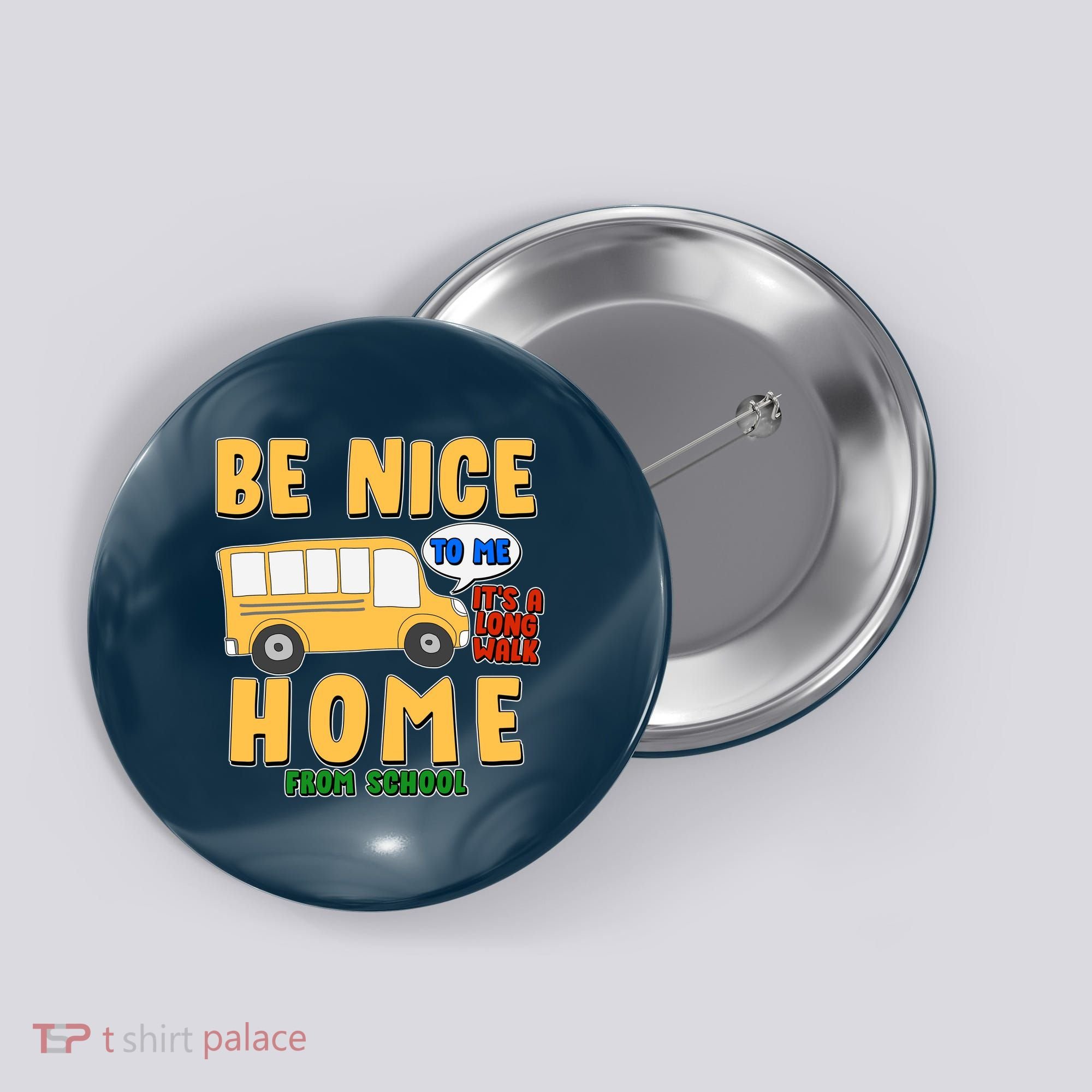 Funny Be Nice To Me It's A Long Walk Home Be Nice to Bus Driver Button