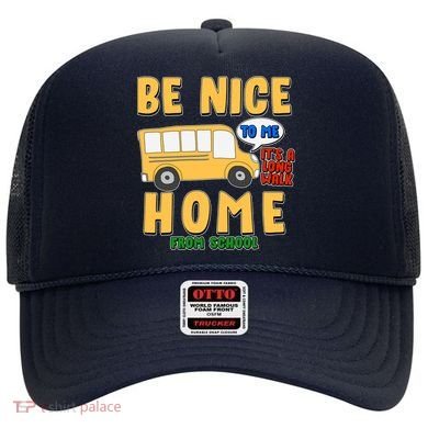 Funny Be Nice To Me It's A Long Walk Home Be Nice to Bus Driver Hat
