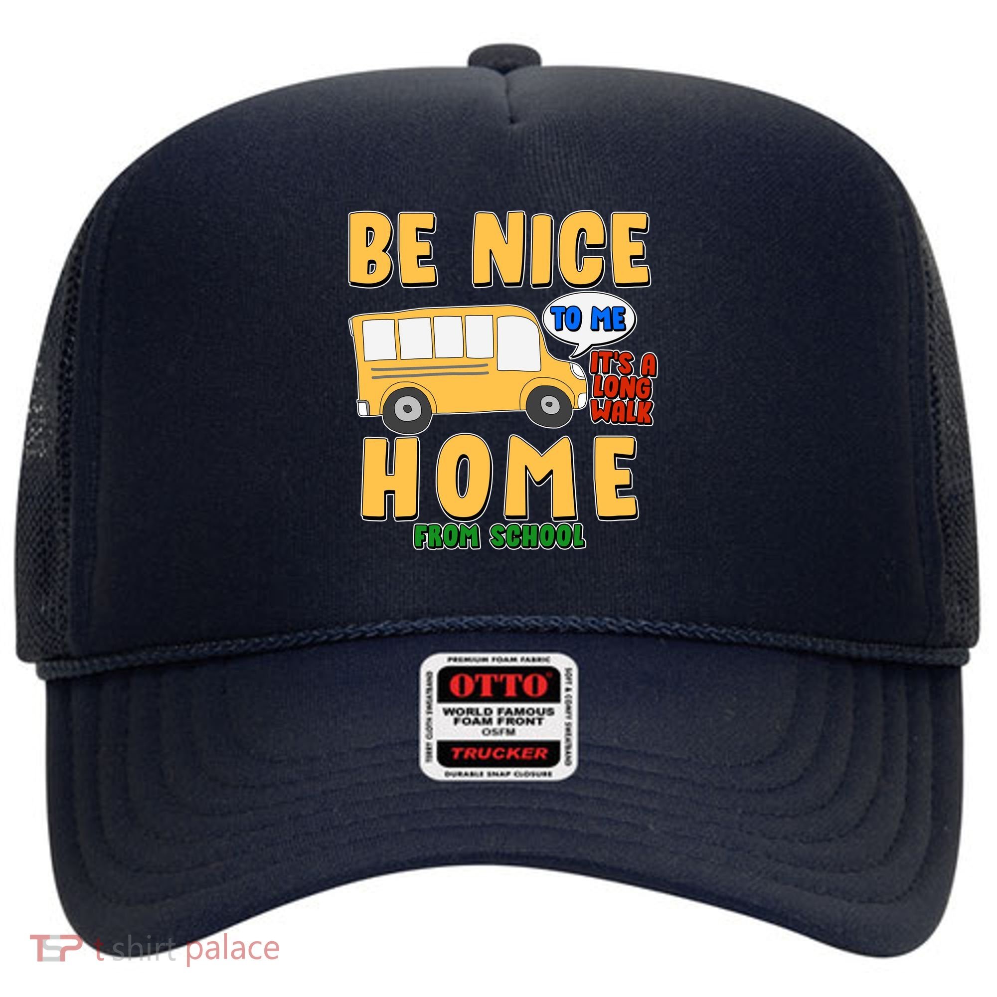 Funny Be Nice To Me It's A Long Walk Home Be Nice to Bus Driver Hat