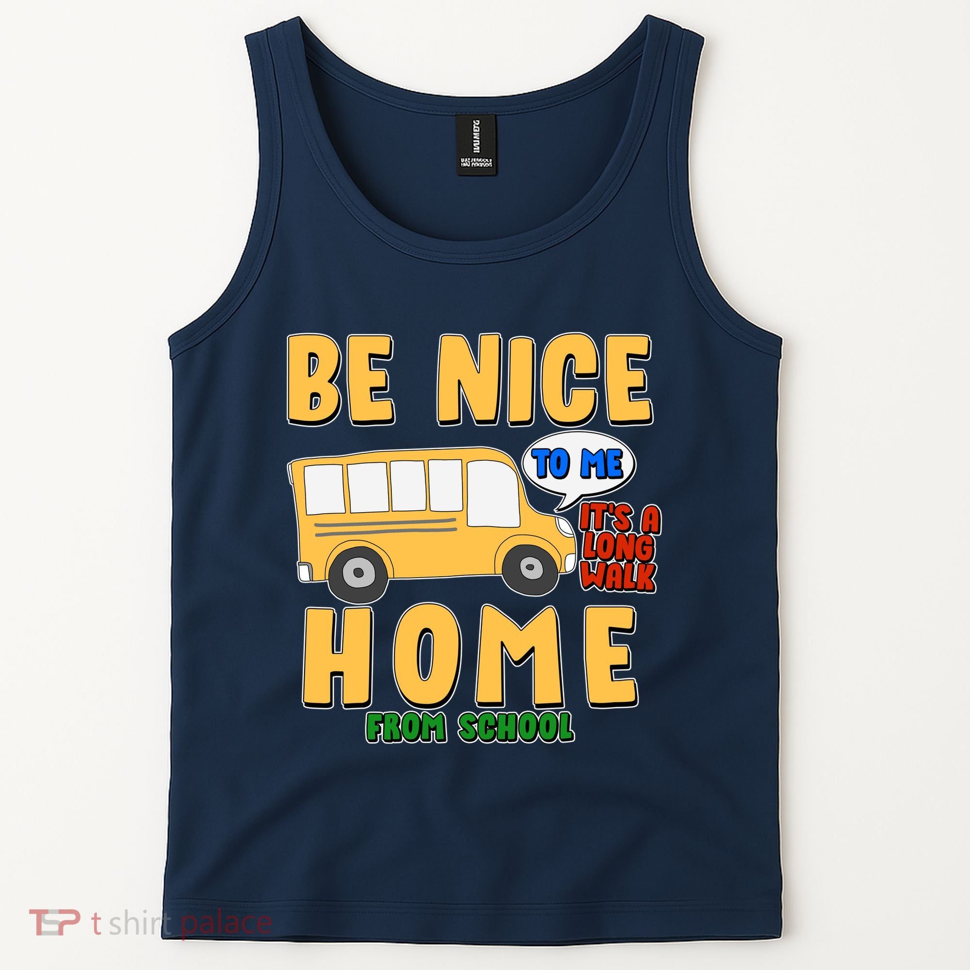 Funny Be Nice To Me It's A Long Walk Home Be Nice to Bus Driver Tank Top