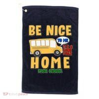 Funny Be Nice To Me It's A Long Walk Home Be Nice to Bus Driver Golf Towel thumb 0