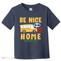Funny Be Nice To Me It's A Long Walk Home Be Nice to Bus Driver Toddler T-Shirt thumb 0
