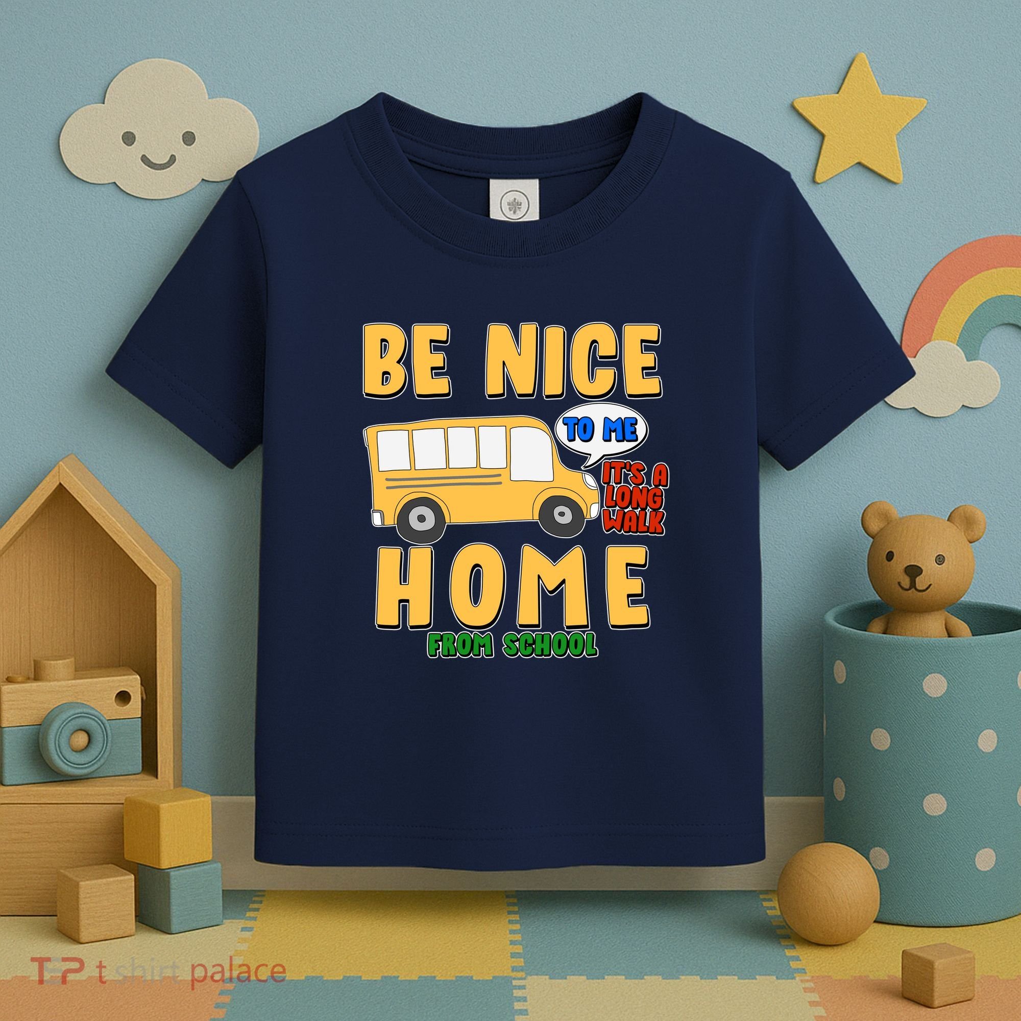 Funny Be Nice To Me It's A Long Walk Home Be Nice to Bus Driver Toddler T-Shirt