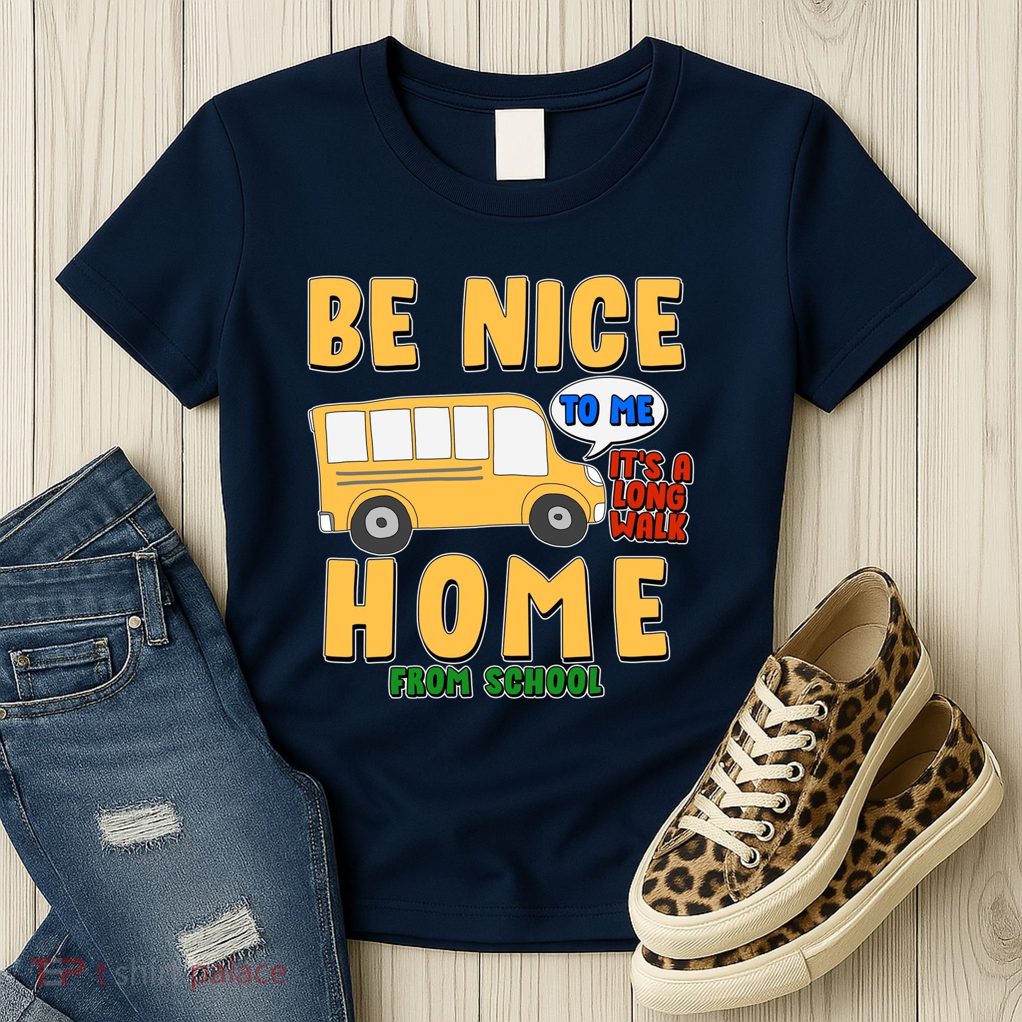 Funny Be Nice To Me It's A Long Walk Home Be Nice to Bus Driver Women's T-Shirt