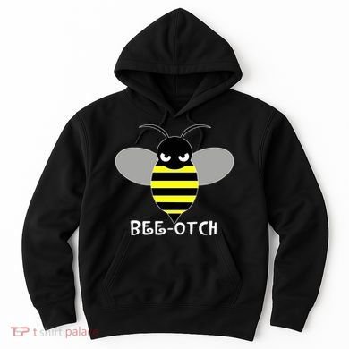 FUNNY BEE OTCH BITCH Hoodie