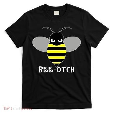 FUNNY BEE OTCH BITCH T-Shirt