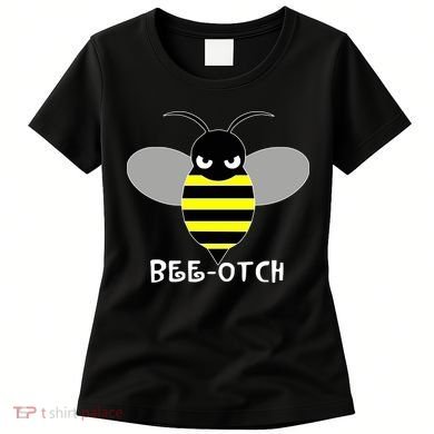 FUNNY BEE OTCH BITCH Women's T-Shirt