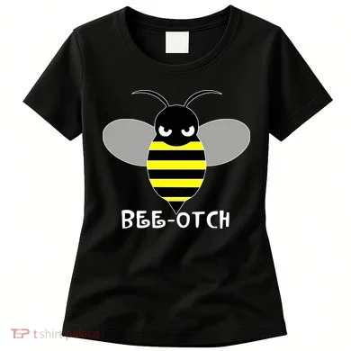 FUNNY BEE OTCH BITCH Women's T-Shirt
