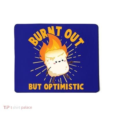 Funny Burnt Out But Optimistic Marshmallow Mousepad
