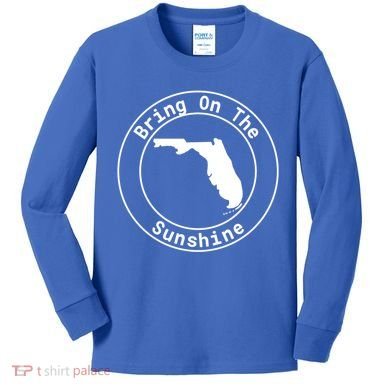 Florida Bring On The Sunshine Sun State Southern Design Gift Kids Long Sleeve Shirt