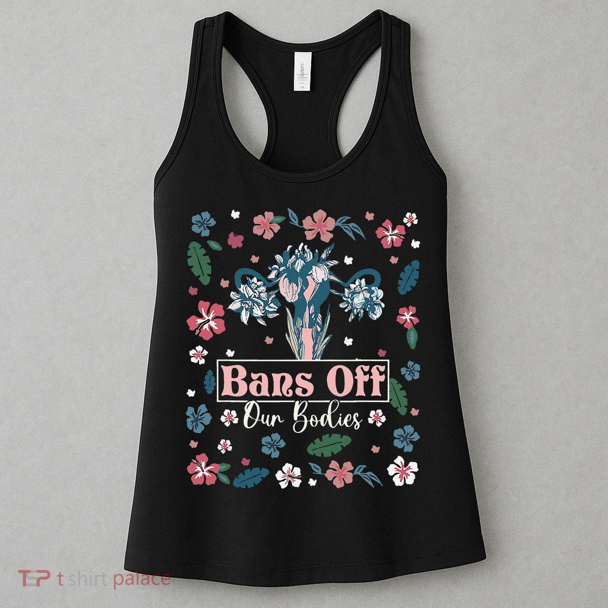 Flower Bans Off Our Bodies Female Choice Women Rights Women's Tank Top