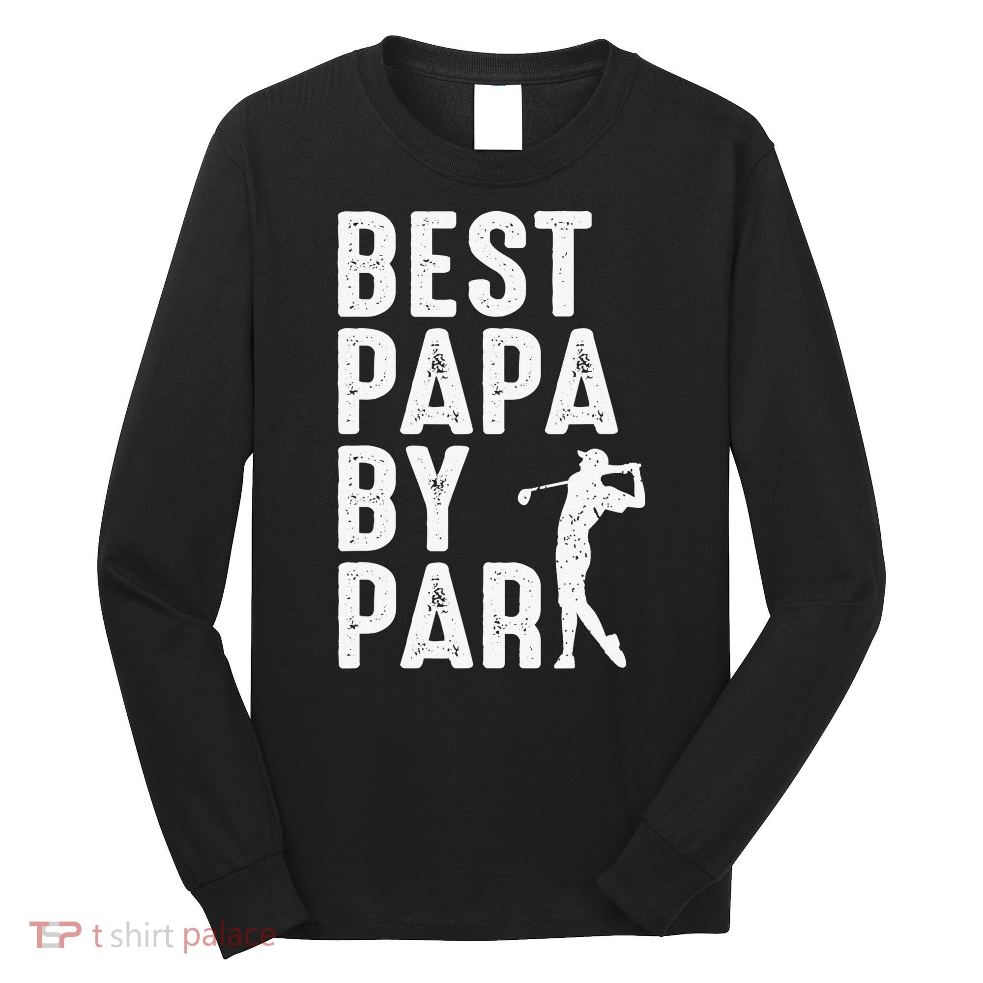 Funny Best Papa By Par Father's Day Golf Gift Grandpa Long Sleeve Shirt