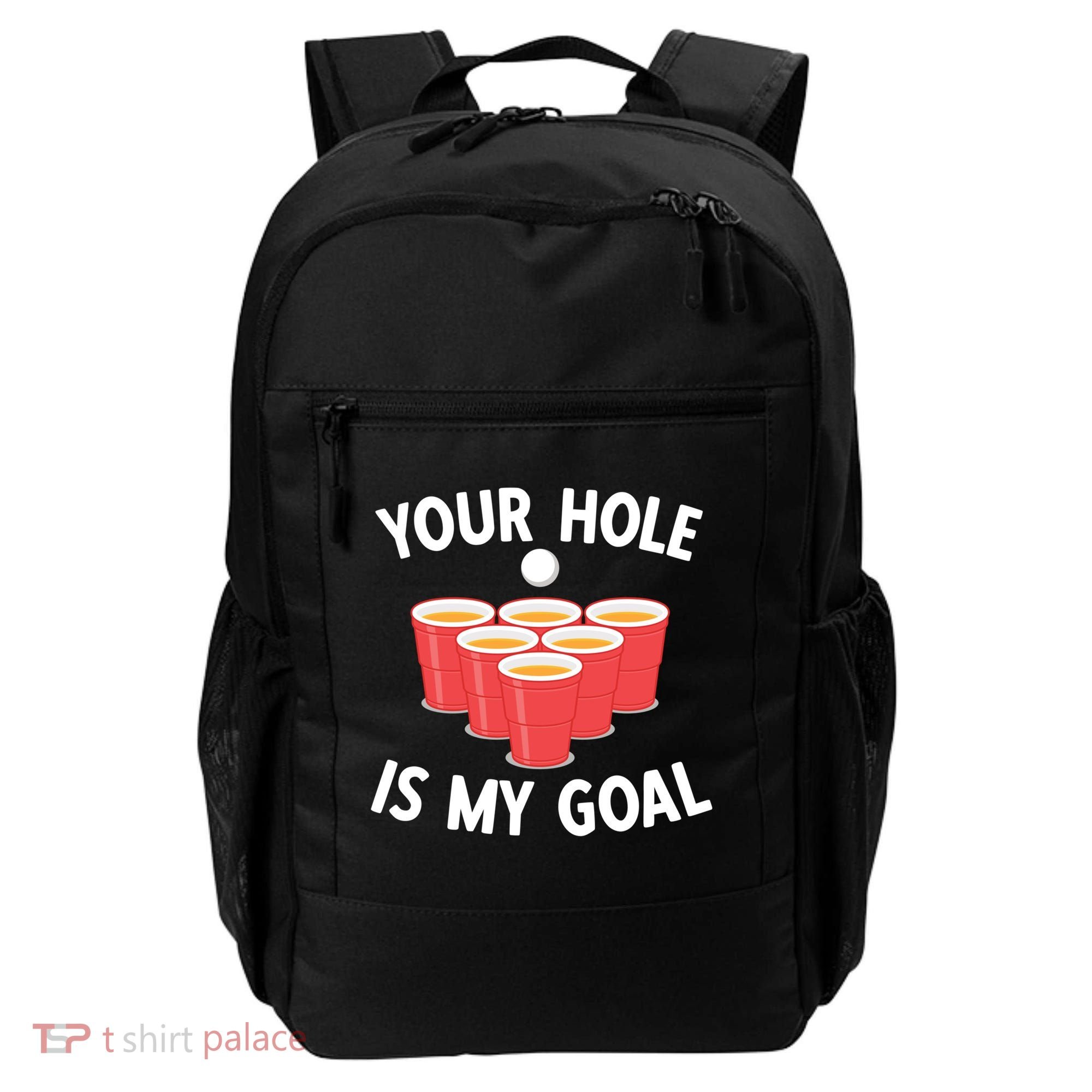 Funny Beer Pong Ing Game Your Hole Is My Goal Gift Backpack