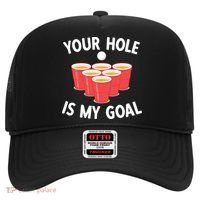 Funny Beer Pong Ing Game Your Hole Is My Goal Gift Hat thumb 0