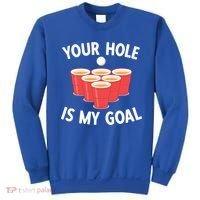 Funny Beer Pong Ing Game Your Hole Is My Goal Gift Sweatshirt thumb 0