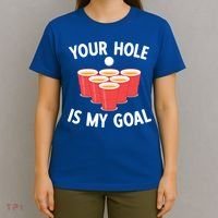 Funny Beer Pong Ing Game Your Hole Is My Goal Gift T-Shirt thumb 4