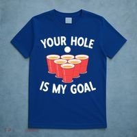 Funny Beer Pong Ing Game Your Hole Is My Goal Gift T-Shirt thumb 5