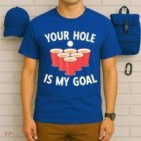 Funny Beer Pong Ing Game Your Hole Is My Goal Gift T-Shirt thumb 6