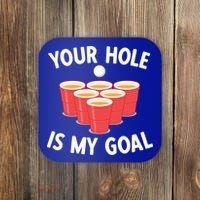 Funny Beer Pong Ing Game Your Hole Is My Goal Gift Coaster thumb 0