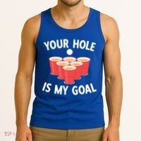 Funny Beer Pong Ing Game Your Hole Is My Goal Gift Tank Top thumb 3