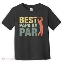 Funny Best Papa By Par Fathers Day Golf Gift Grandpa Toddler T-Shirt thumb 0