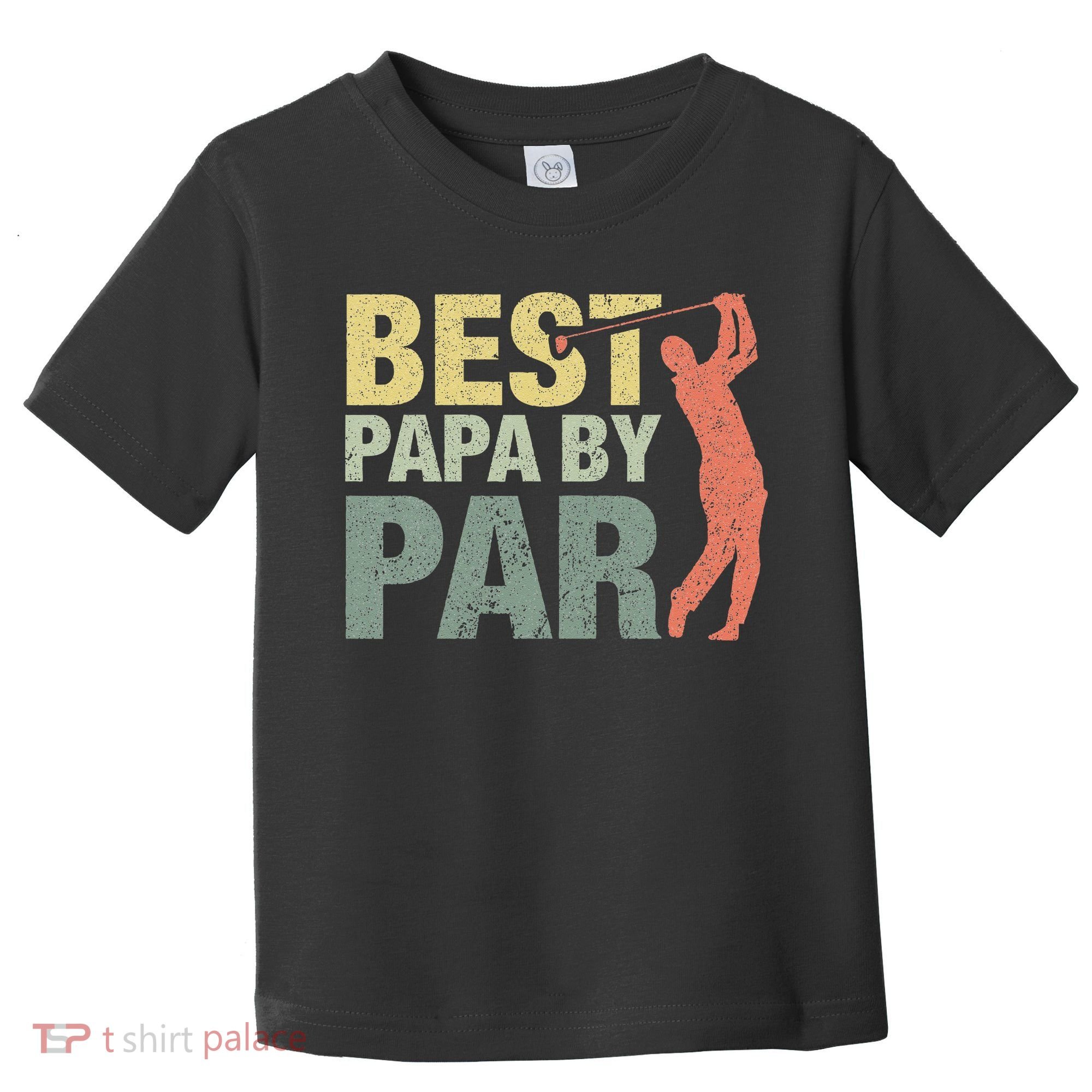 Funny Best Papa By Par Fathers Day Golf Gift Grandpa Toddler T-Shirt
