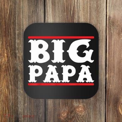 Funny Big Papa Big Daddy Father's Day Coaster
