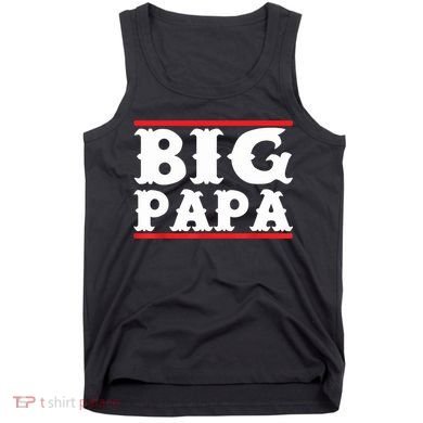 Funny Big Papa Big Daddy Father's Day Tank Top
