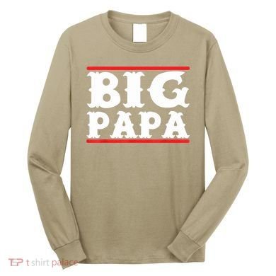 Funny Big Papa Big Daddy Father's Day Long Sleeve Shirt