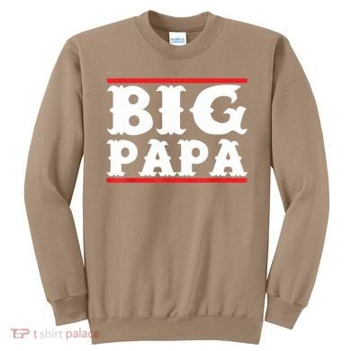 Funny Big Papa Big Daddy Father's Day Sweatshirt