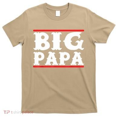 Funny Big Papa Big Daddy Father's Day T-Shirt