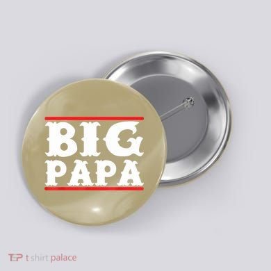 Funny Big Papa Big Daddy Father's Day Button