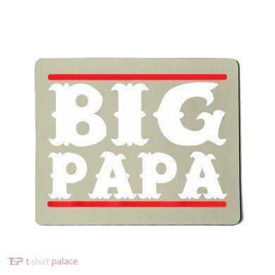 Funny Big Papa Big Daddy Father's Day Mousepad