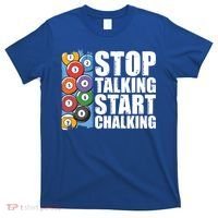 Funny Billiard Pool Cue Player Gift Stop Talking Start Chalking Cool Gift T-Shirt thumb 0