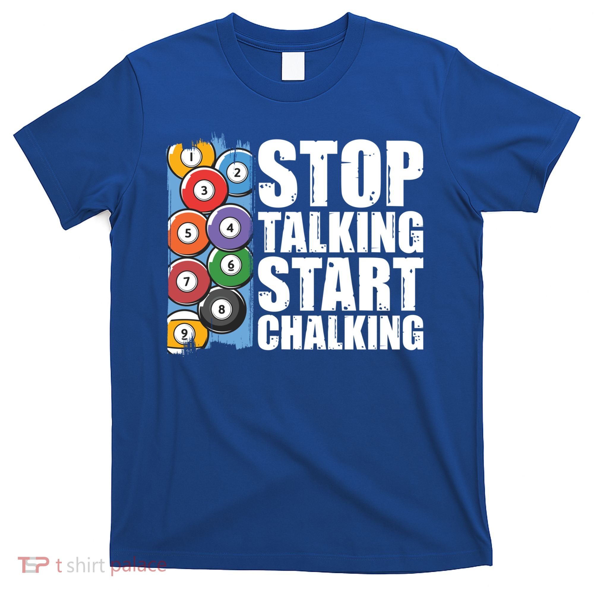 Funny Billiard Pool Cue Player Gift Stop Talking Start Chalking Cool Gift T-Shirt
