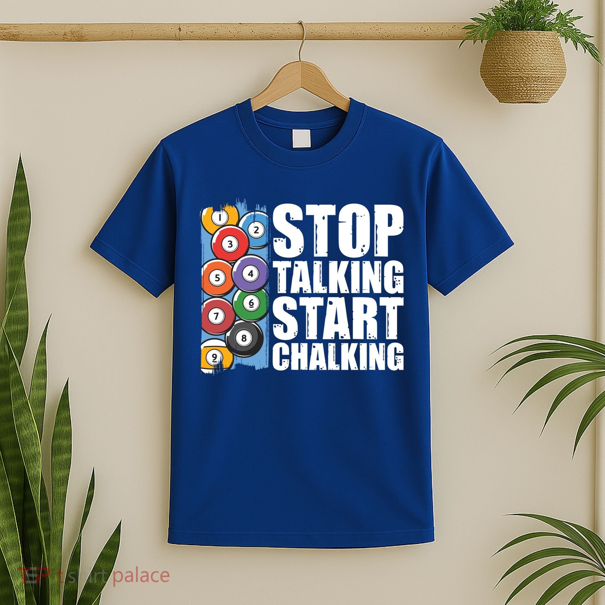 Funny Billiard Pool Cue Player Gift Stop Talking Start Chalking Cool Gift T-Shirt