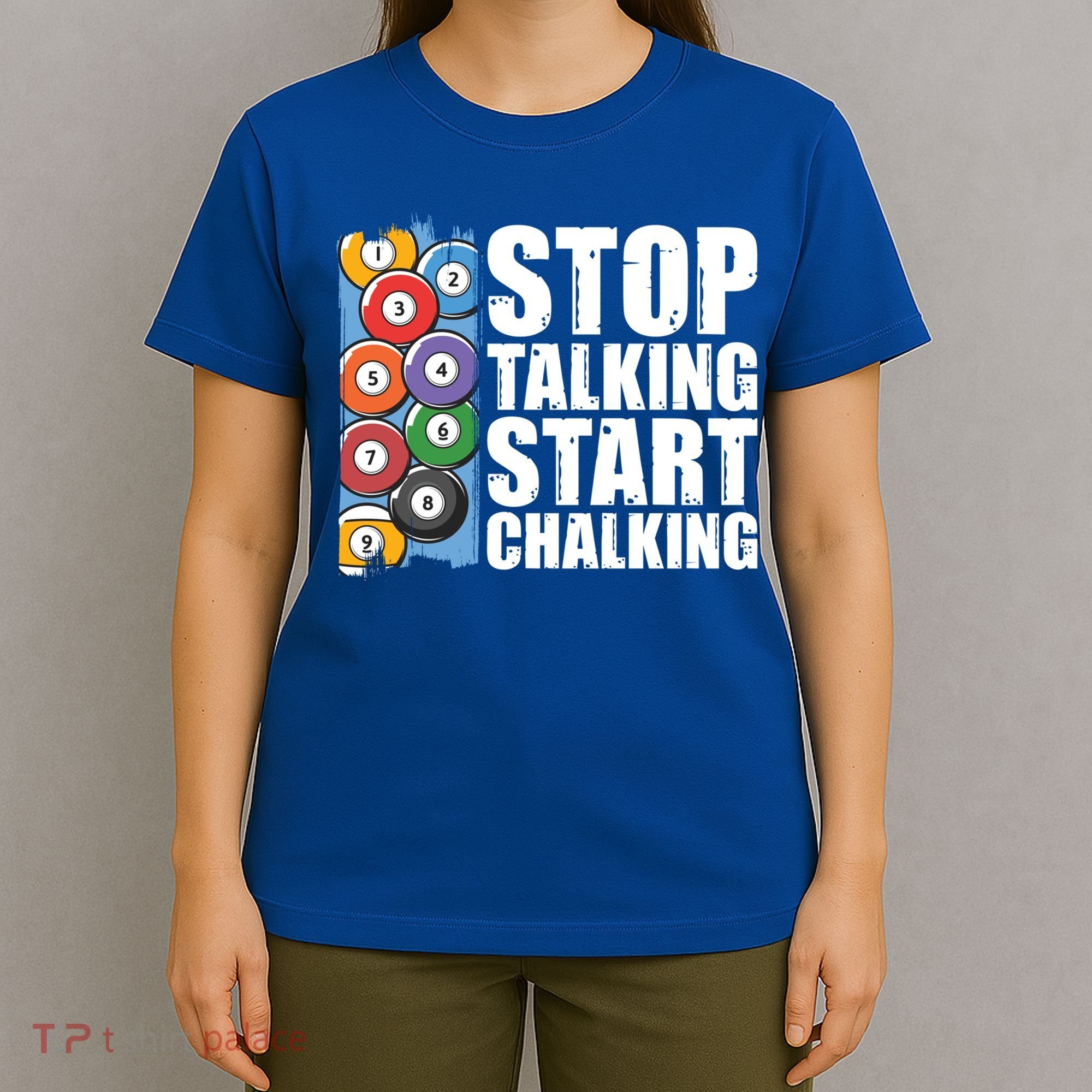 Funny Billiard Pool Cue Player Gift Stop Talking Start Chalking Cool Gift T-Shirt