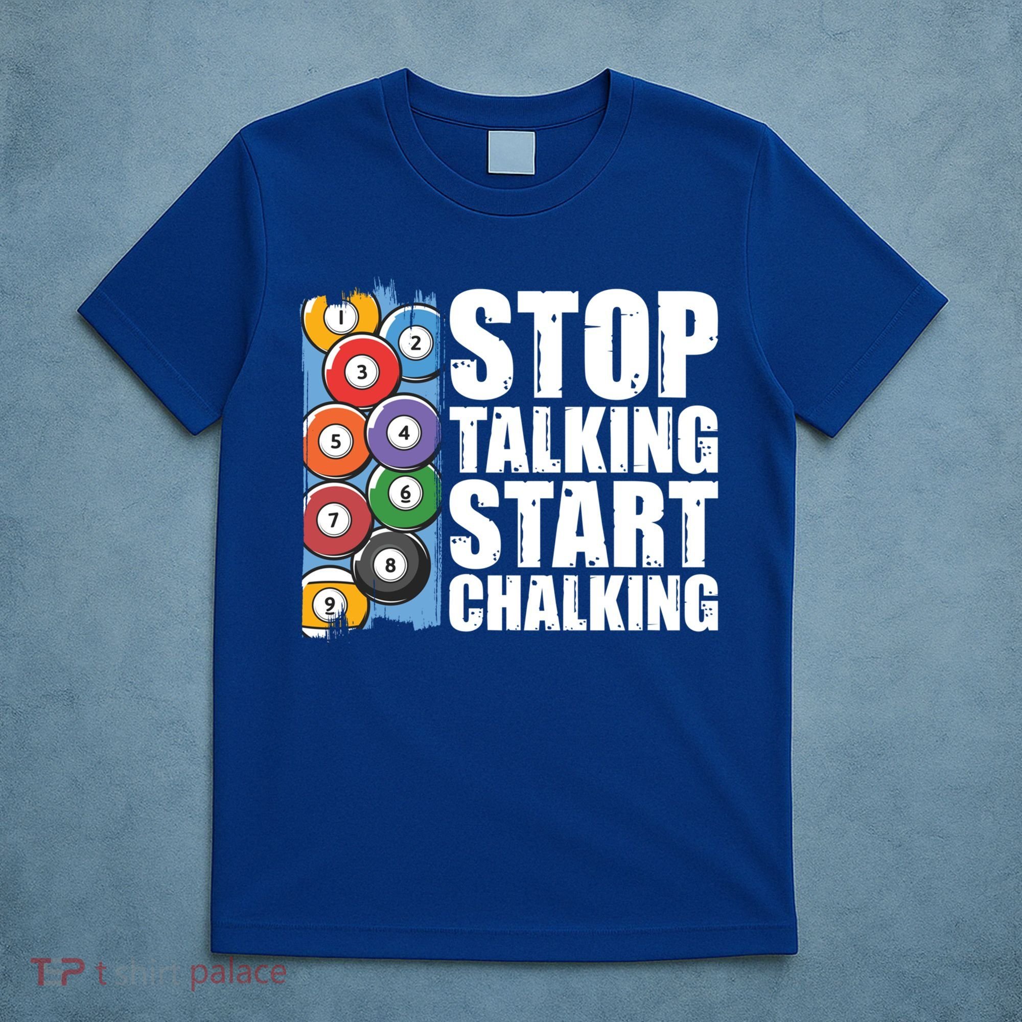 Funny Billiard Pool Cue Player Gift Stop Talking Start Chalking Cool Gift T-Shirt