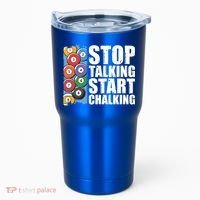 Funny Billiard Pool Cue Player Gift Stop Talking Start Chalking Cool Gift Tumbler thumb 0