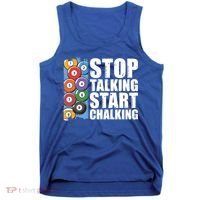 Funny Billiard Pool Cue Player Gift Stop Talking Start Chalking Cool Gift Tank Top thumb 0