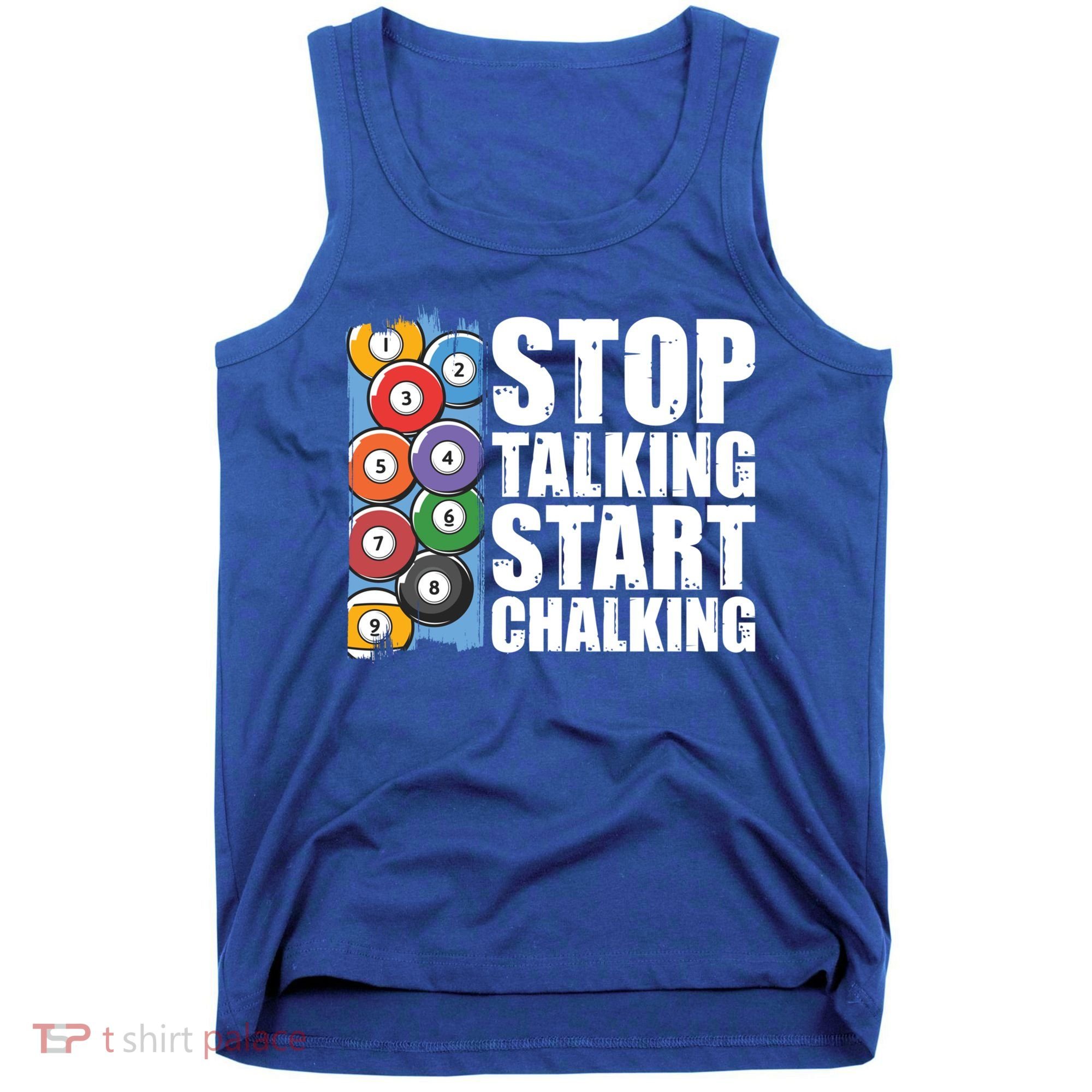 Funny Billiard Pool Cue Player Gift Stop Talking Start Chalking Cool Gift Tank Top