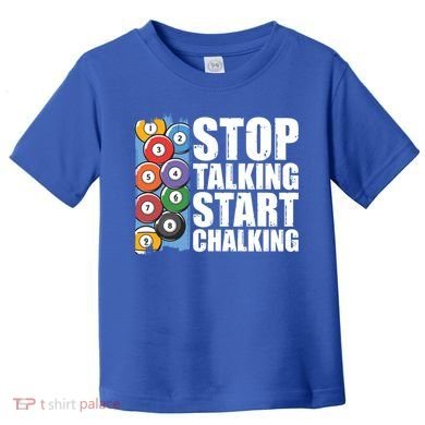 Funny Billiard Pool Cue Player Gift Stop Talking Start Chalking Cool Gift Toddler T-Shirt